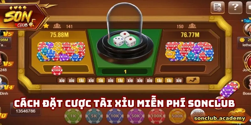 Cách đặt cược tài xỉu miễn phí Sonclub cho tân binh